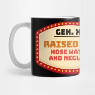 GEN X raised on hose water and neglect Mug